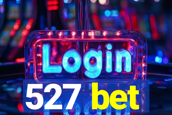 527 bet